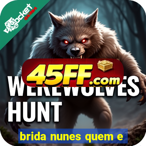 brida nunes quem e